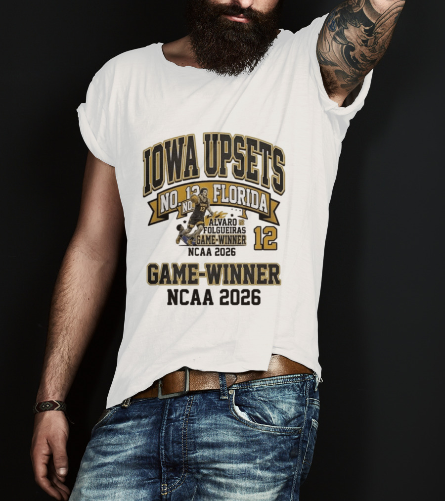 Iowa Upsets No. 12 Florida Alvaro Folgueiras Game Winner NCAA 2026 T-Shirt