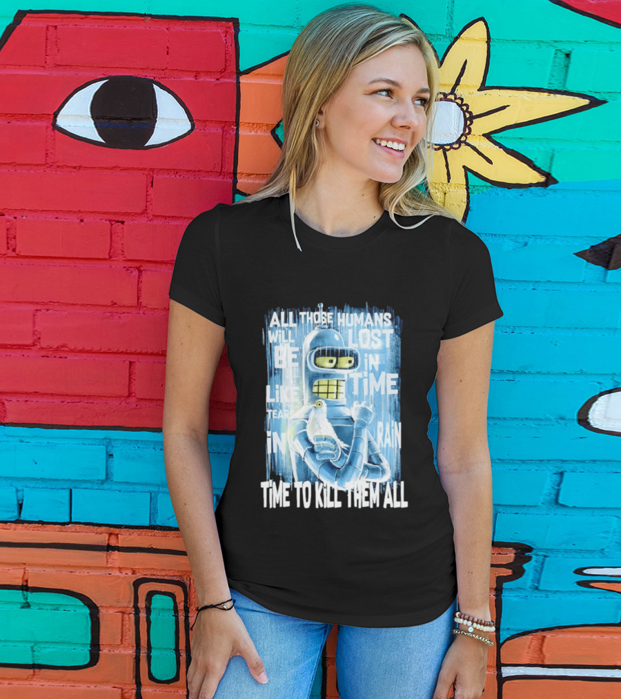 Bender Holding Bird Time To Kill All Humans Lost In Time Like Tears In Rain T-Shirt
