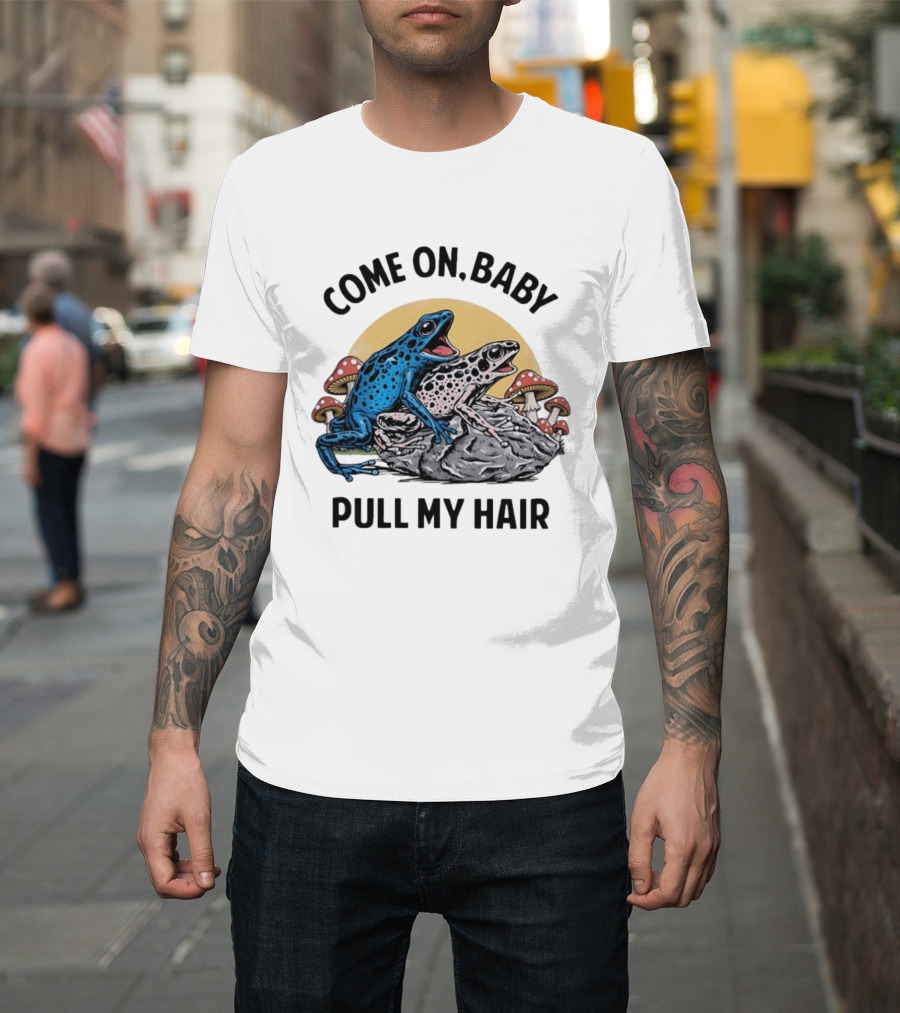 Come On Baby Pull My Hair Blue Frog Pink Frog Rock T-Shirt