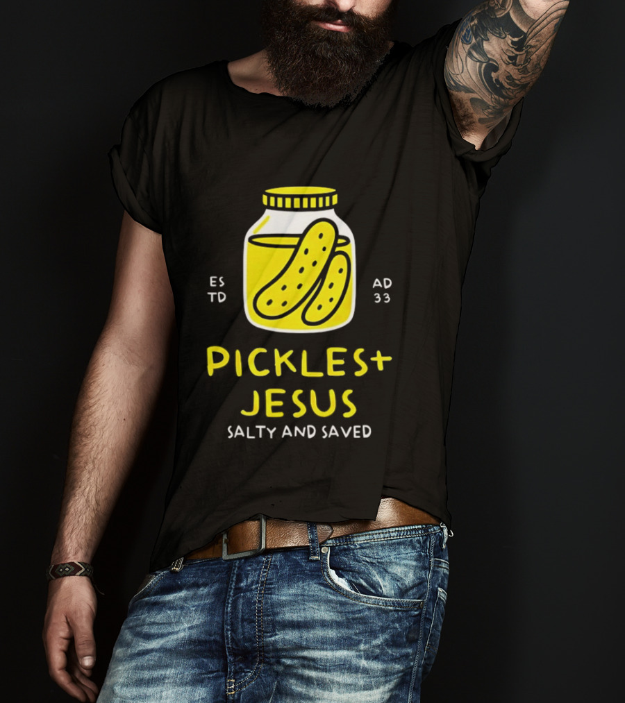 Established 33 AD Pickles And Jesus Salty And Saved T-Shirt
