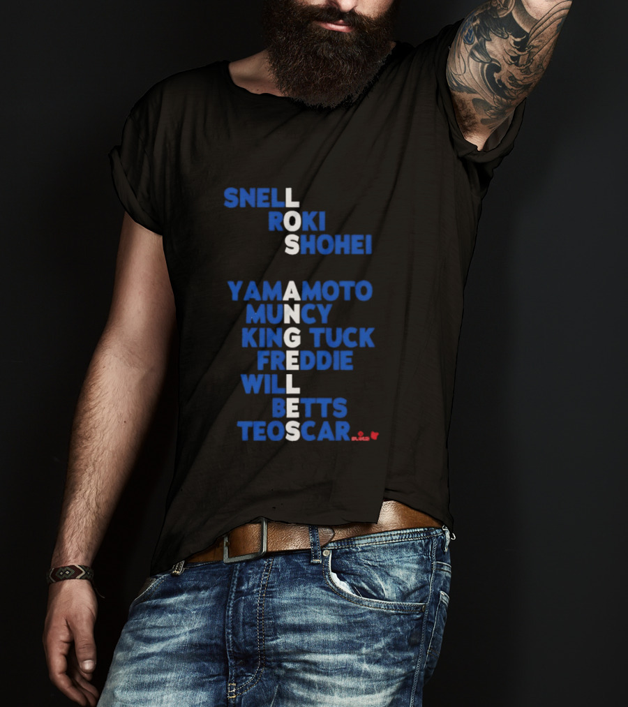 Los Angeles Snell Roki Shohei Yamamoto Muncy King Tuck Freddie Will Betts Teoscar 2026 T-Shirt