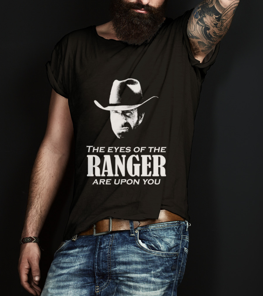 The Eyes Of The Ranger Are Upon You Cowboy Hat T-Shirt