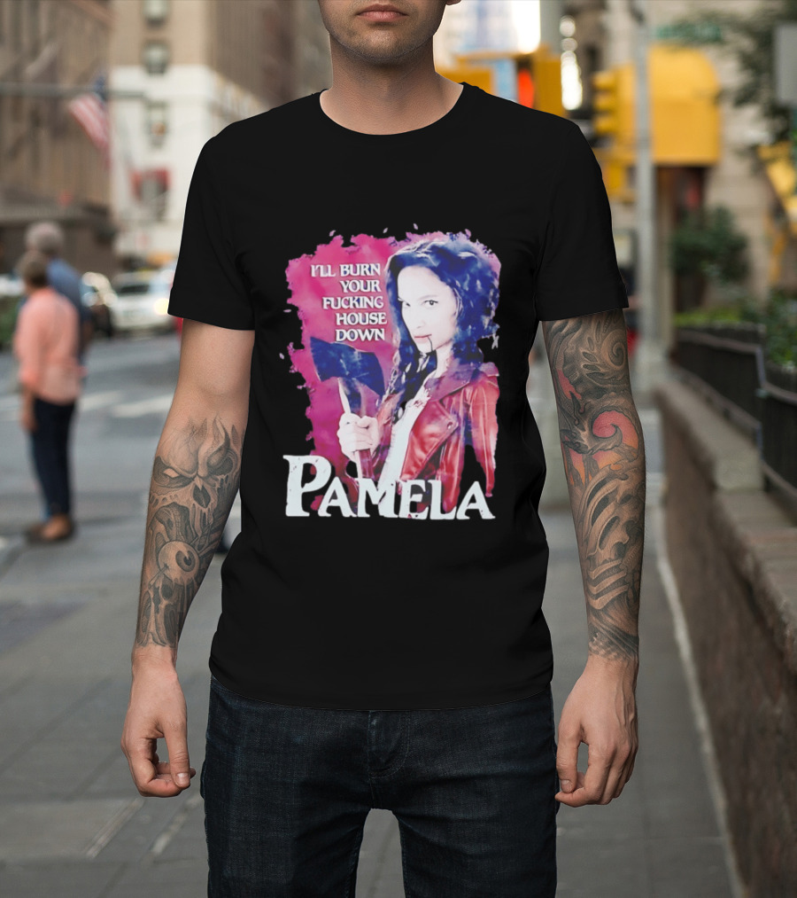 Pamela I'll Burn Your Fucking House Down Red Jacket Axe T-Shirt