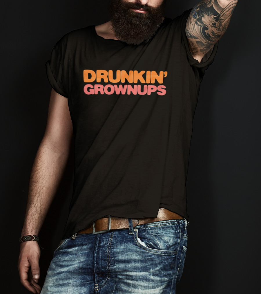 Drunkin' Grownups Dunkin' Donuts Inspired Joke T-Shirt