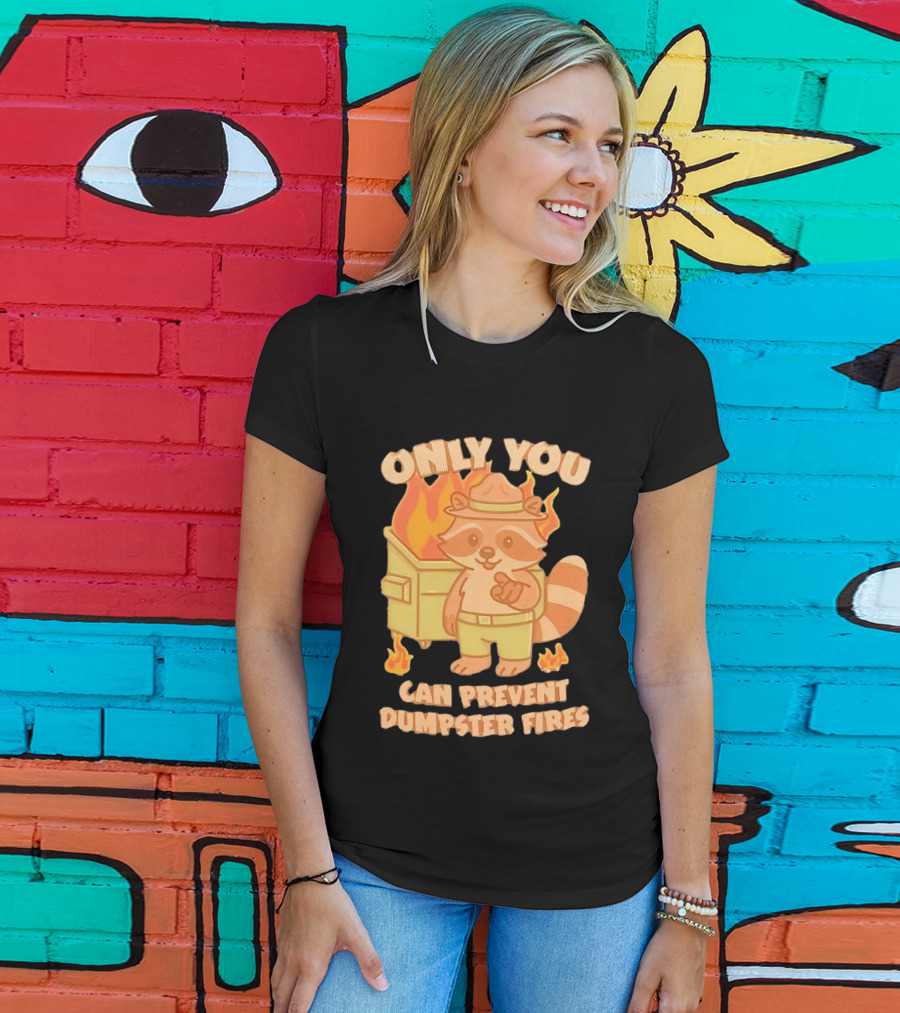 Only You Can Prevent Dumpster Fires Raccoon Fire Safety Humor T-Shirt