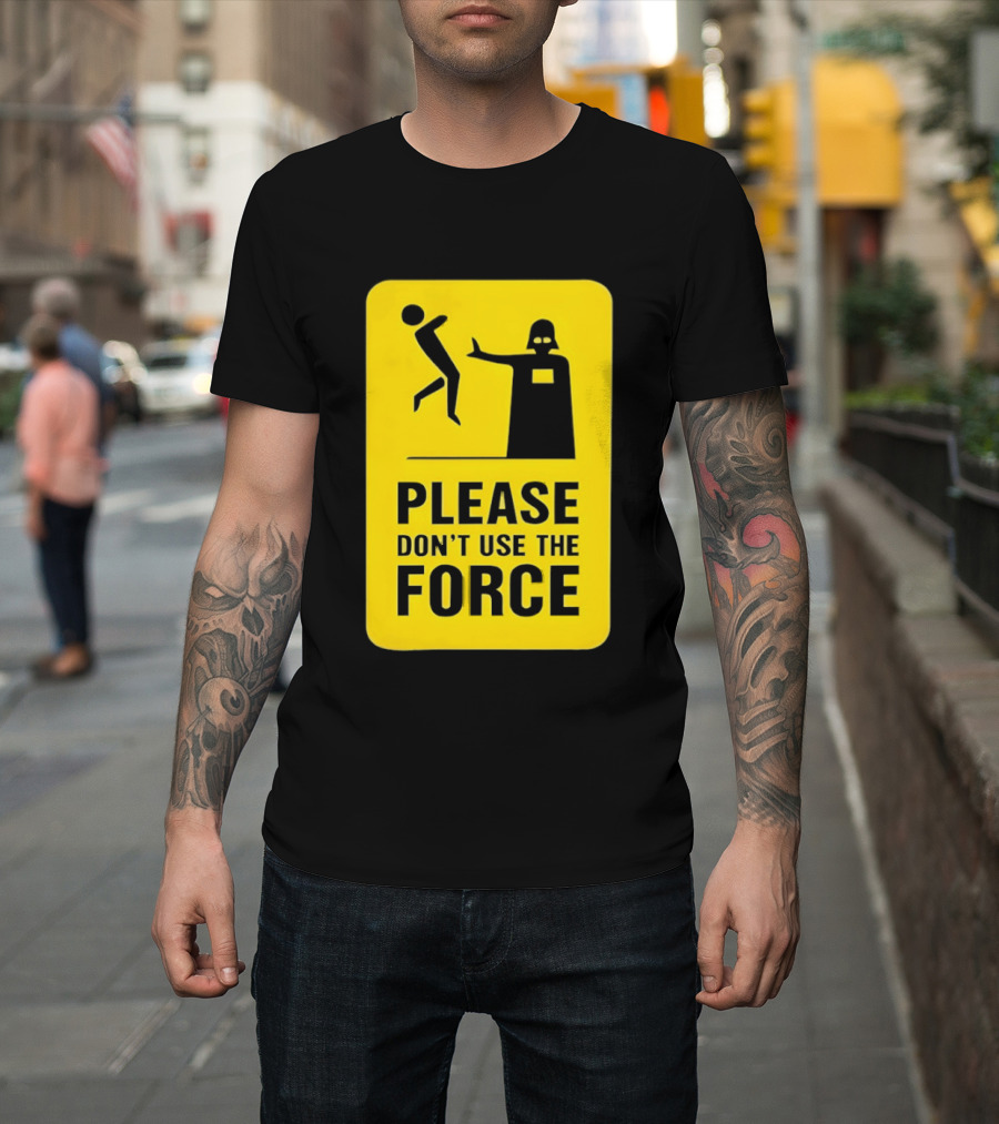 Star Wars Darth Vader Please Don't Use the Force T-Shirt