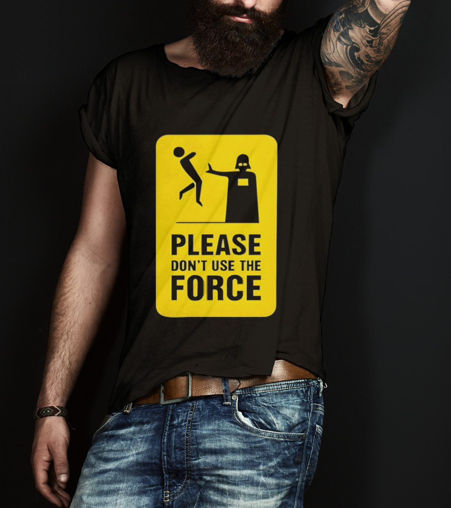 Star Wars Darth Vader Please Don't Use The Force T-Shirt