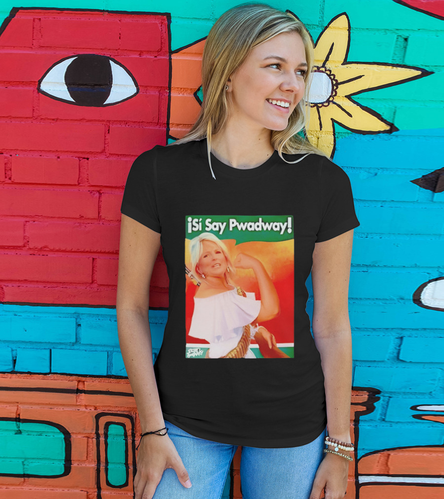 ¡Si Say Pwadway! Jill Biden T-Shirt