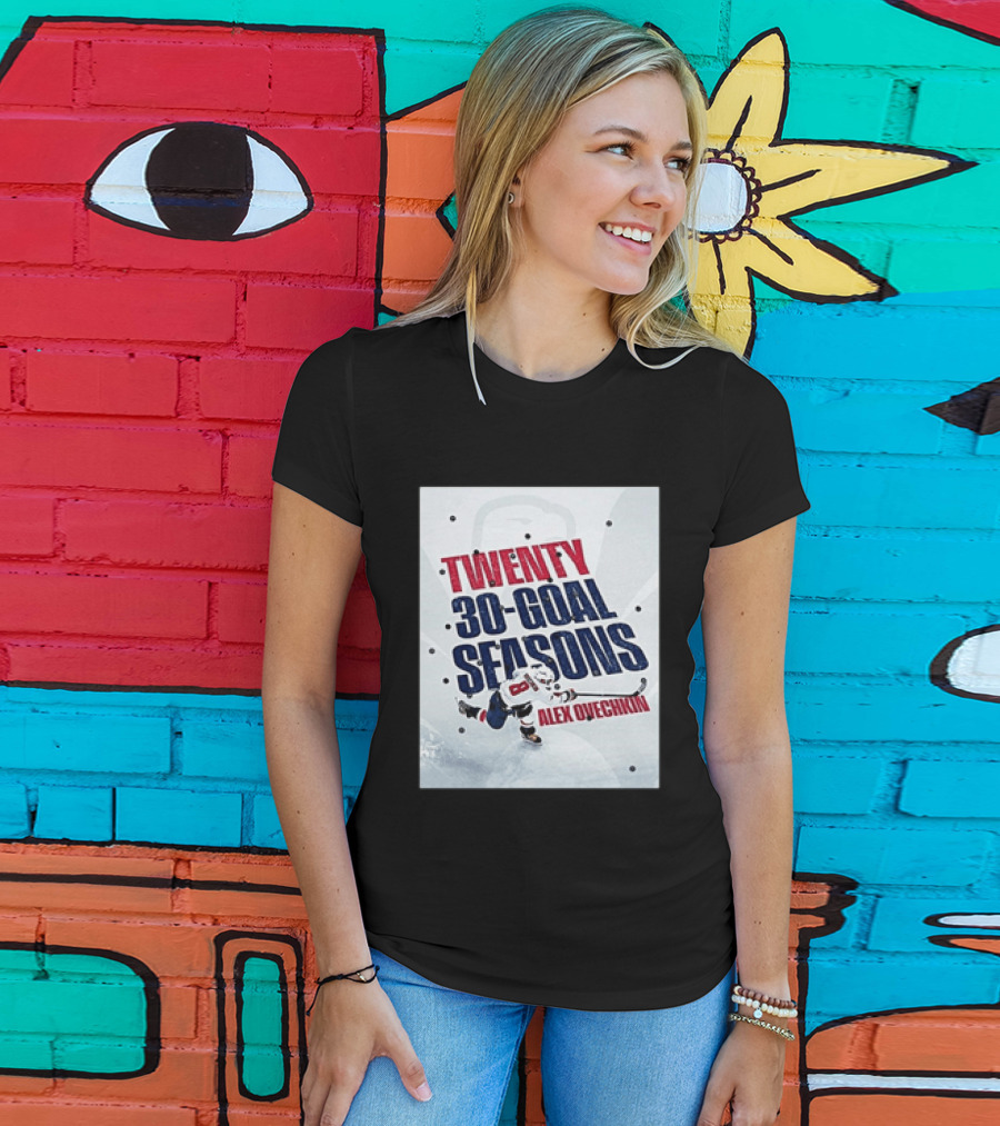 Twenty 30 Goal Seasons Alex Ovechkin Washington Capitals Hockey Player T-Shirt