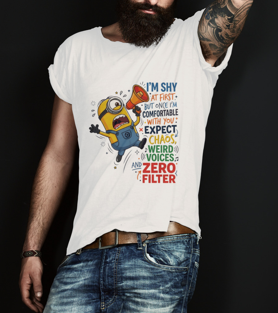 Minion I'm Shy At First But Once Comfortable Expect Chaos Weird Voices Zero Filter T-Shirt