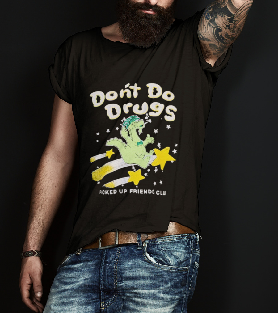 Don't Do Drugs Ficked Up Friends Club Dinosaur With Stars T-Shirt