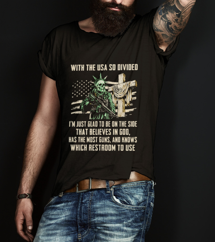 USA Divided Skeleton Liberty Believes In God Most Guns Restroom Use T-Shirt