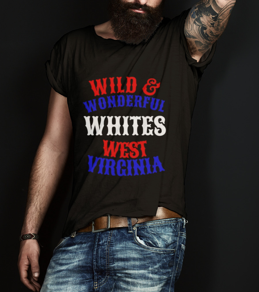 Wild And Wonderful Whites West Virginia T-Shirt