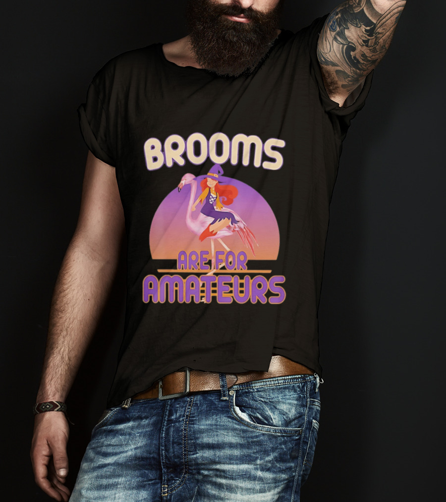 Brooms Are For Amateurs Witch Riding Flamingo T-Shirt