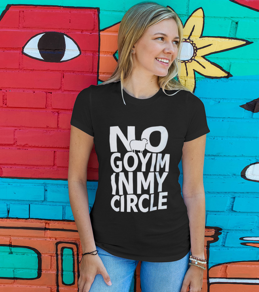 No Goyim In My Circle T-Shirt