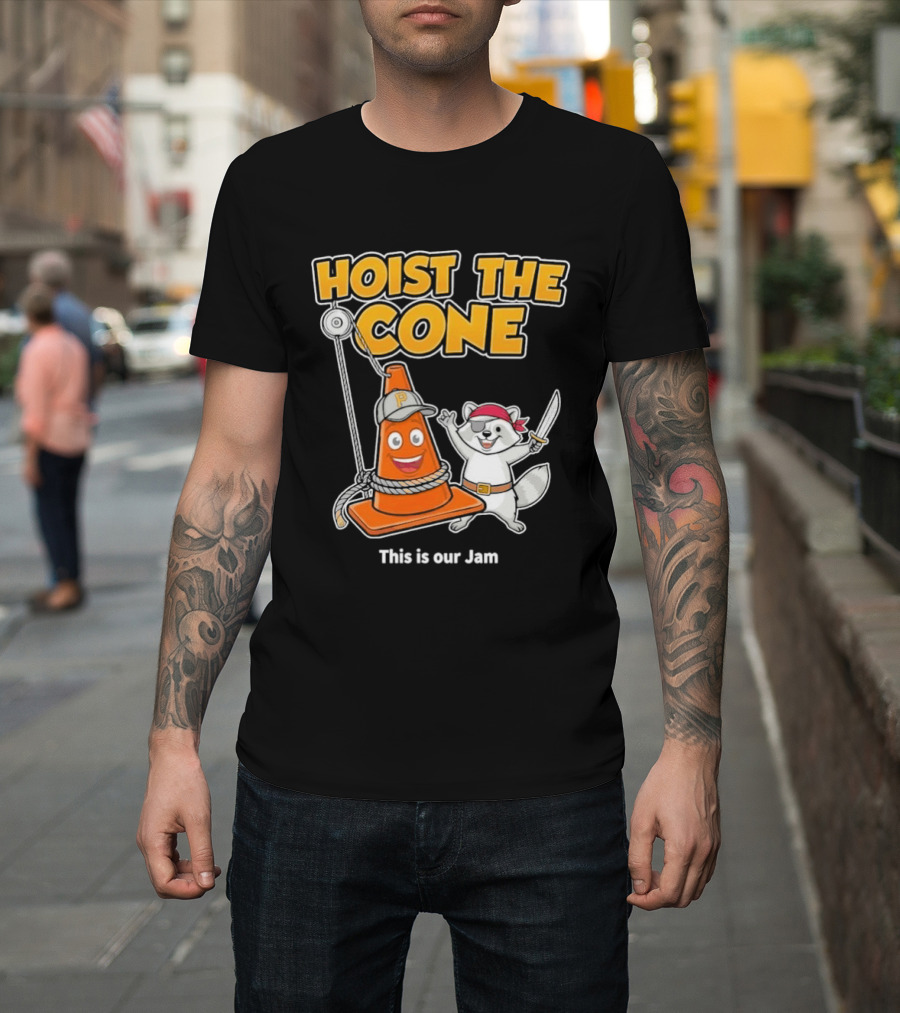 Hoist The Cone Pirate Raccoon This Is Our Jam Pittsburgh Pirates T-Shirt