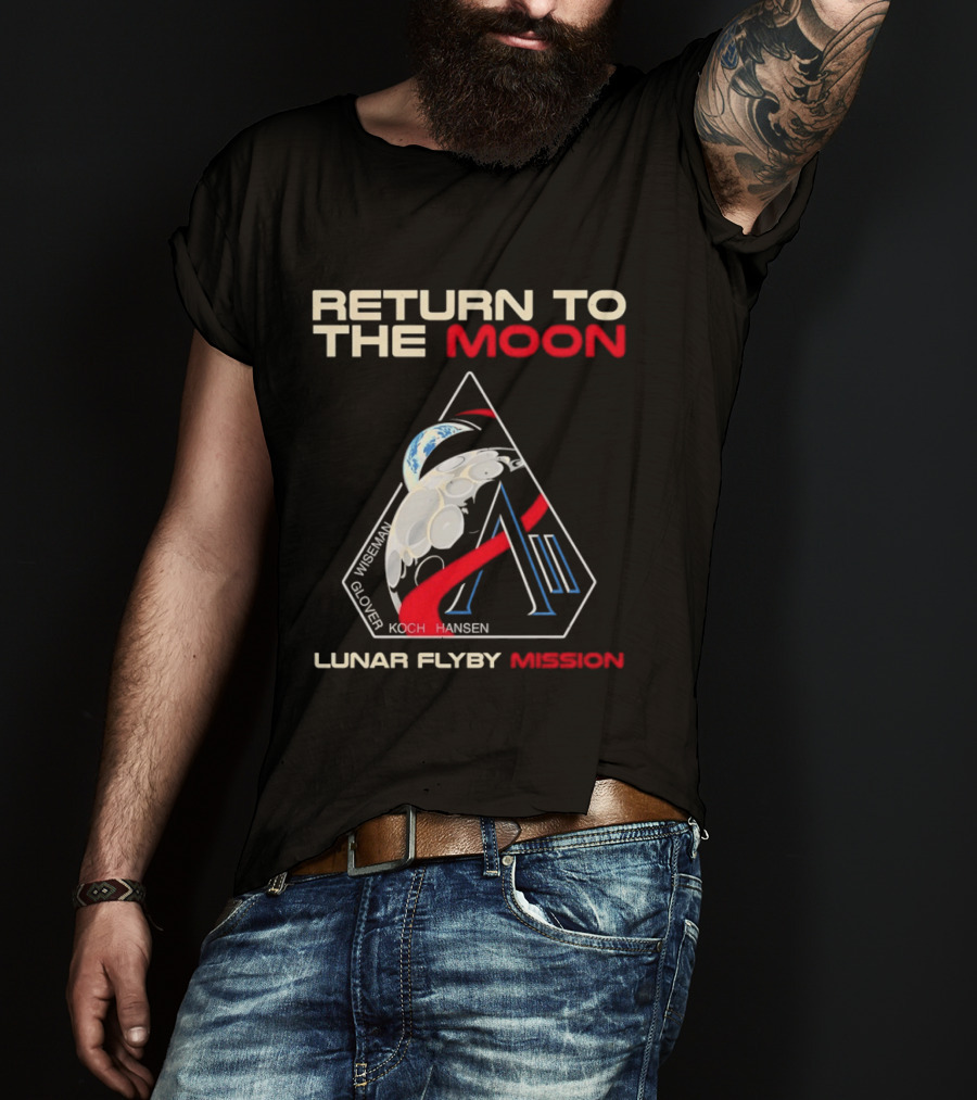 Artemis II Return To The Moon 2026 Wiseman Glover Koch Hansen Lunar Flyby Mission T-Shirt