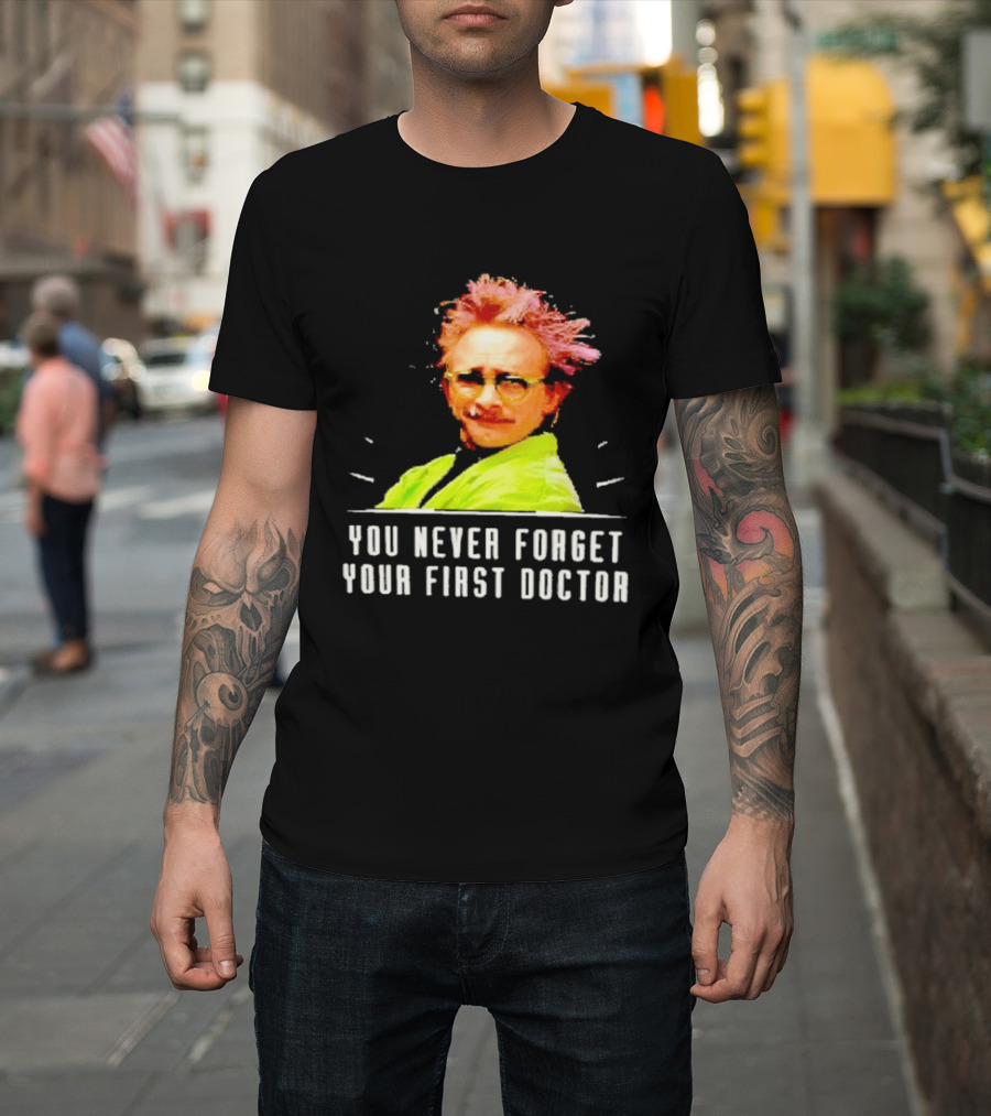 Dr Clayton Forrester You Never Forget Your First Doctor Memorable T-Shirt