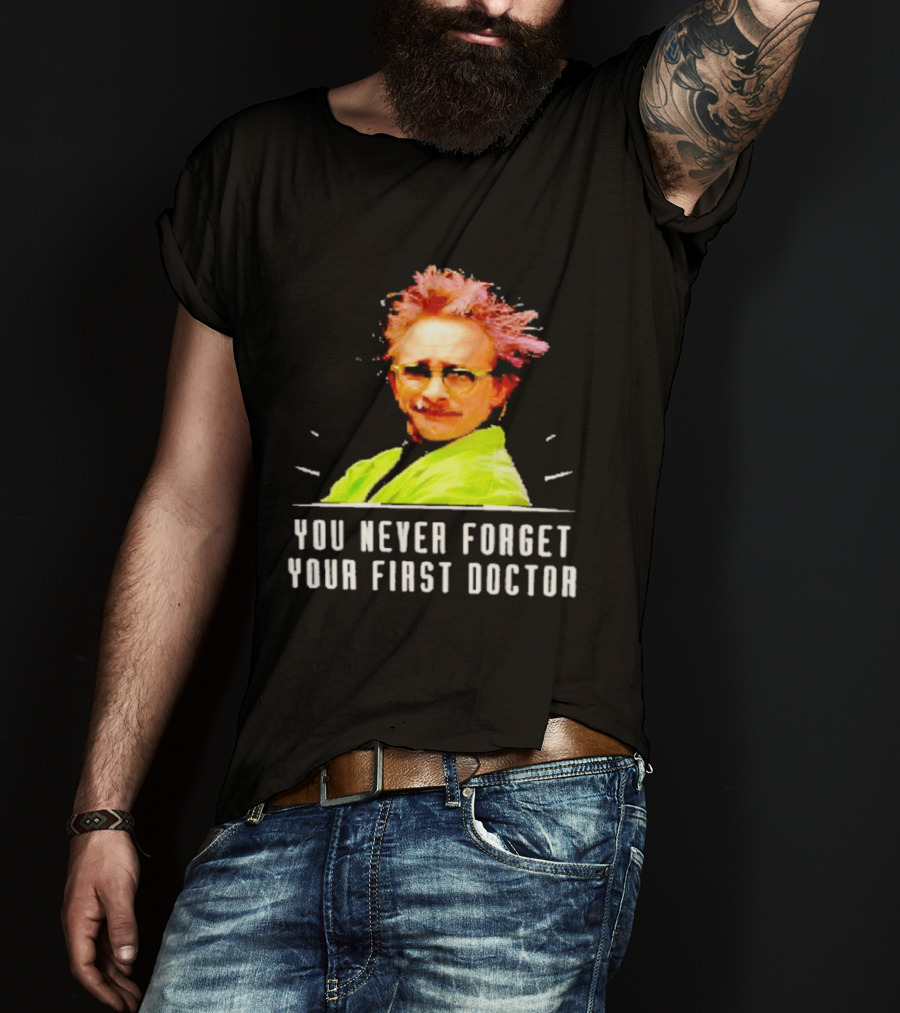 Dr Clayton Forrester You Never Forget Your First Doctor Memorable T-Shirt
