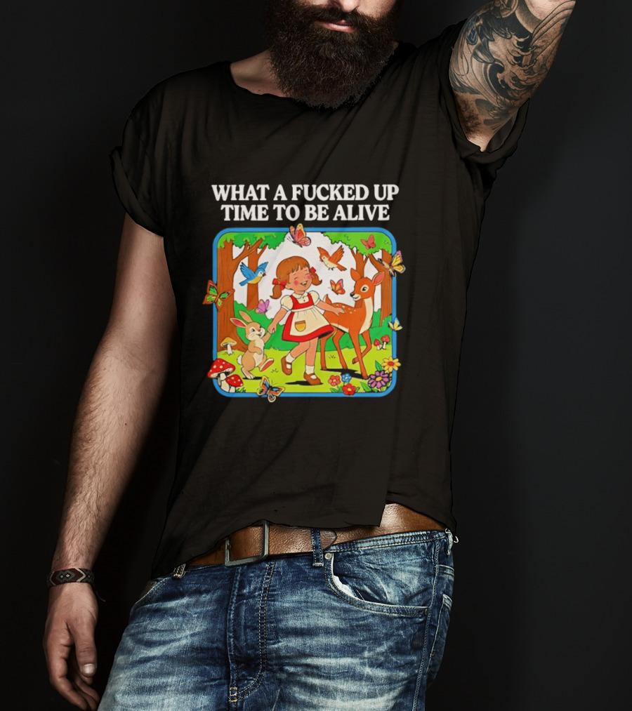 What A Fucked Up Time To Be Alive Whimsical Forest Creatures T-Shirt