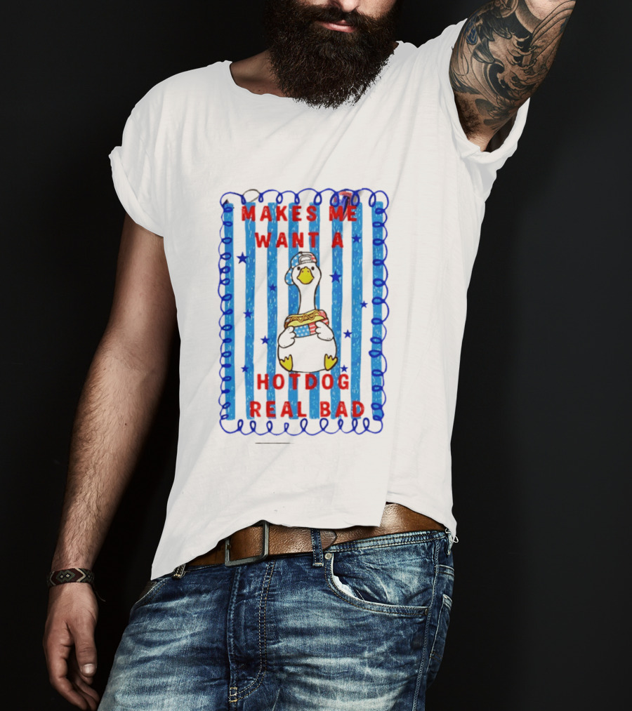 Fourth Of July Makes Me Want A Hotdog Real Bad Goose Hotdog T-Shirt