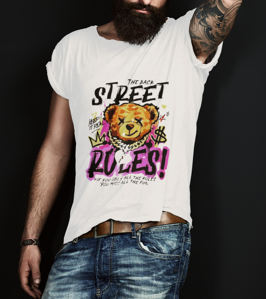 The Back Street Rules Teddy If You Obey All The Rules You Miss All The Fun T-Shirt