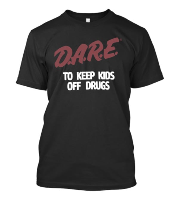 D.A.R.E. To Keep Kids Off Drugs T-Shirt