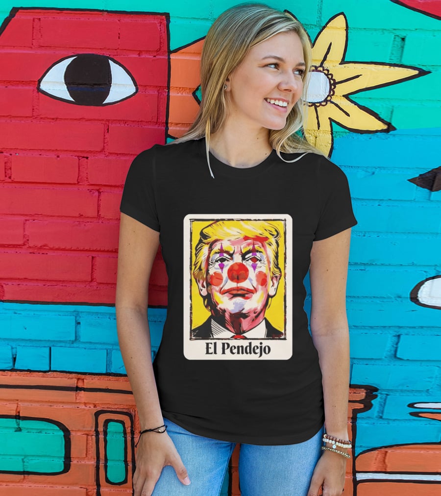 El Pendejo Satirical Clown Trump T-Shirt
