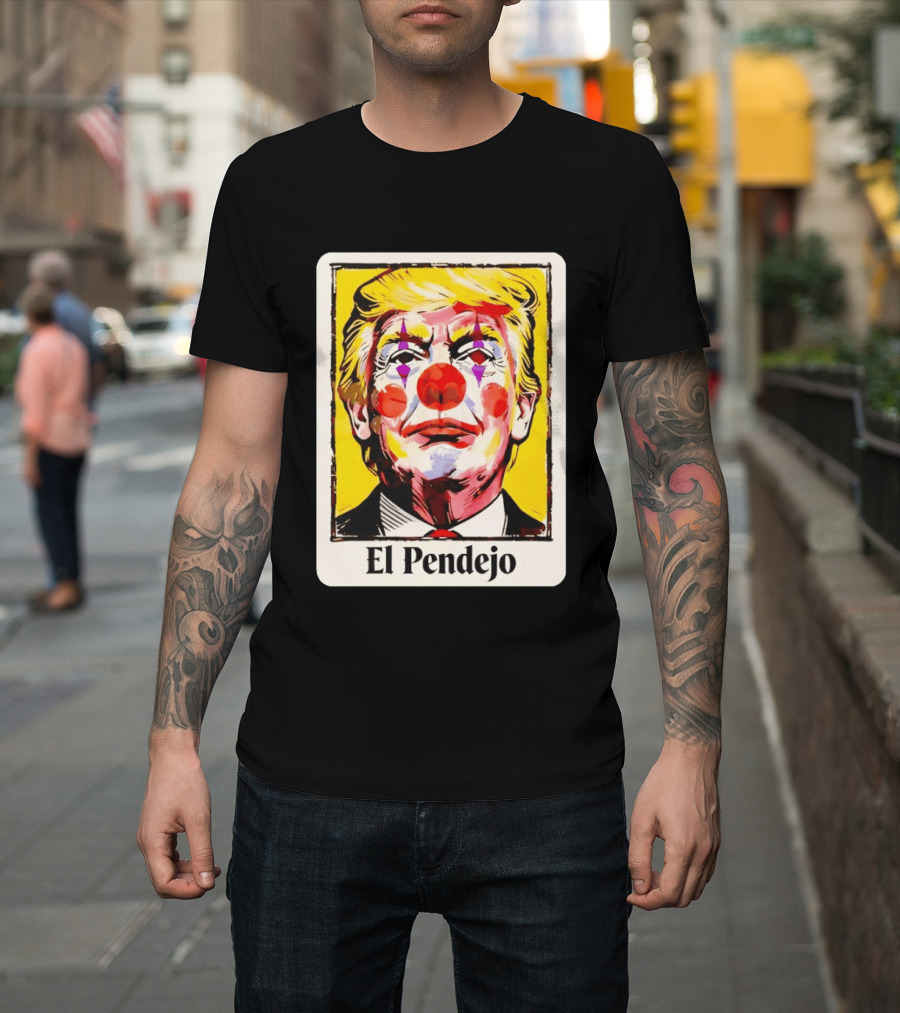 El Pendejo Satirical Clown Trump T-Shirt