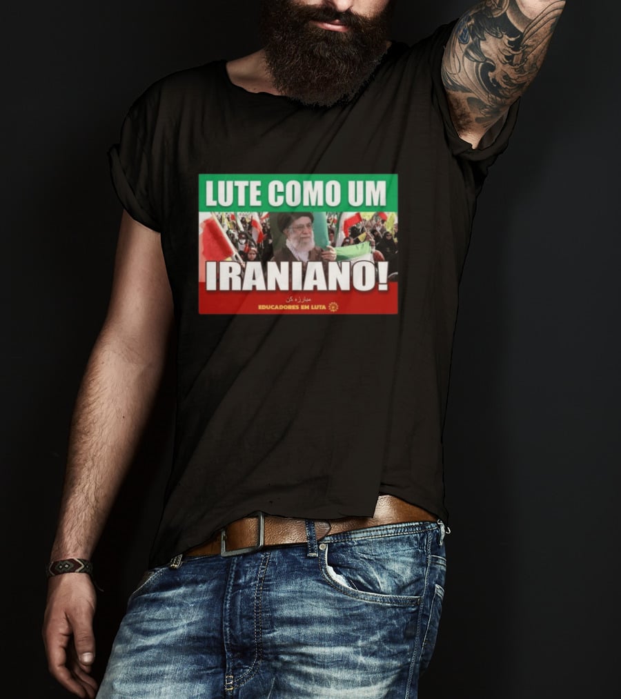 Lute Como Um Iraniano Educadores Em Luta T-Shirt