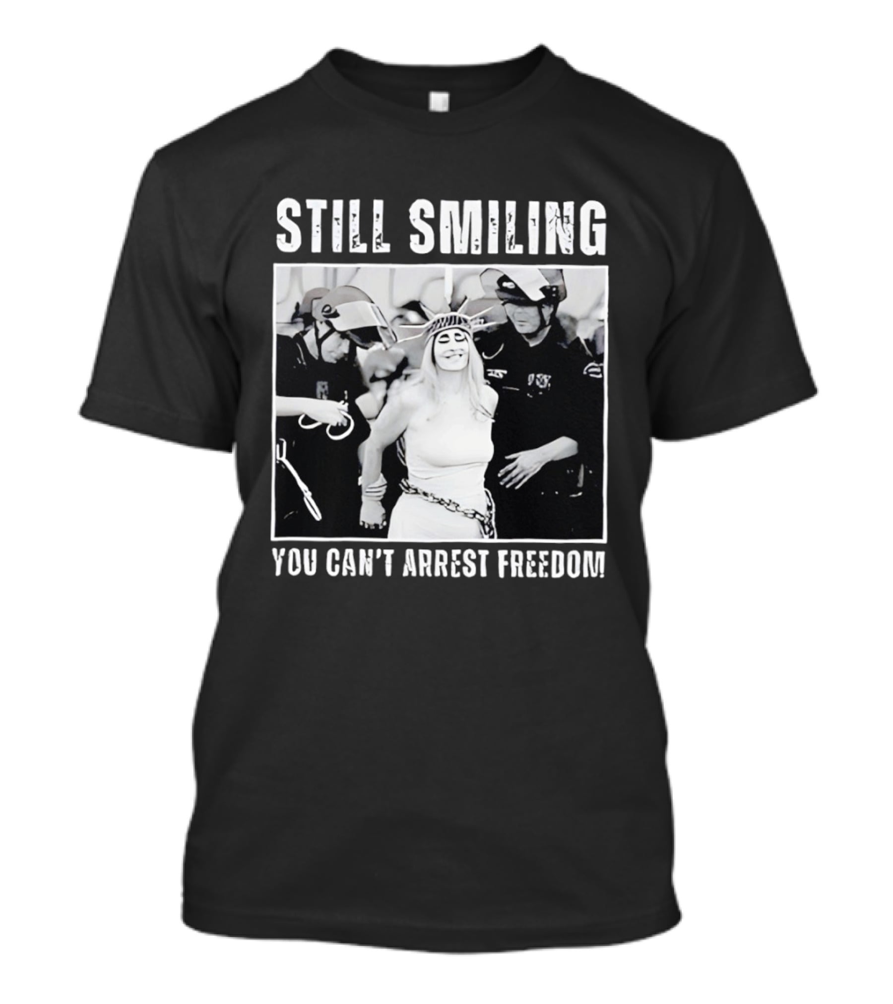 Still Smiling You Can't Arrest Freedom Iconic Protest T-Shirt