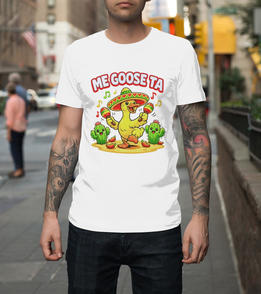 Me Goose Ta Cinco De Mayo Goose Sombrero Maracas Fiesta Cactus Fun T-Shirt