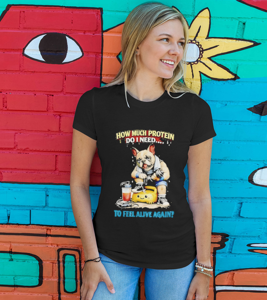 How Much Protein Do I Need Dog Jogging Suit Blender Smoothie To Feel Alive Again T-Shirt