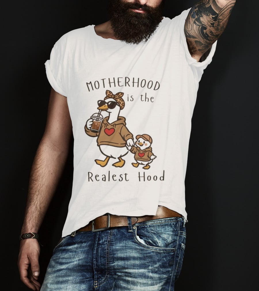 Motherhood Is The Realest Hood Duck With Heart And Coffee T-Shirt