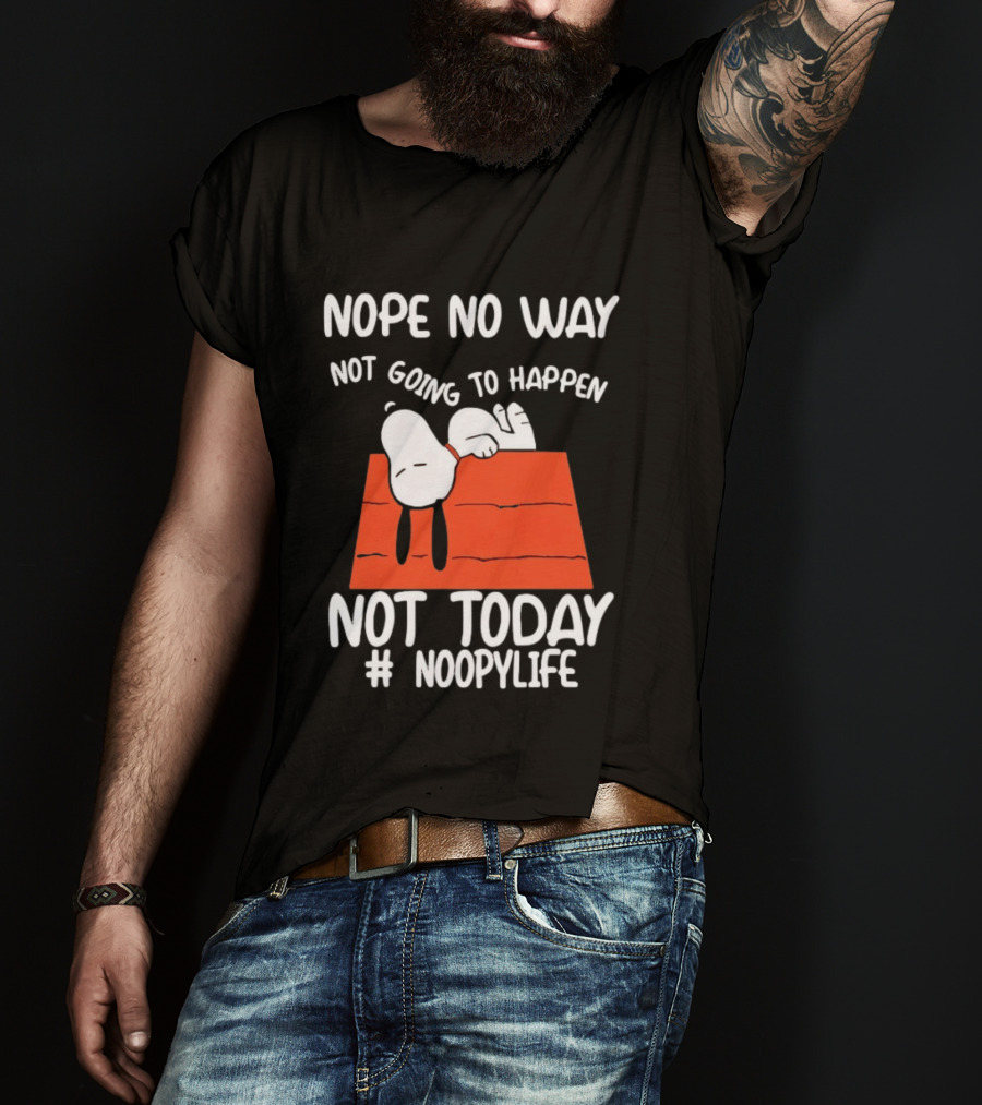 Nope No Way Not Going To Happen Not Today Noopylife Peanuts Doghouse T-Shirt