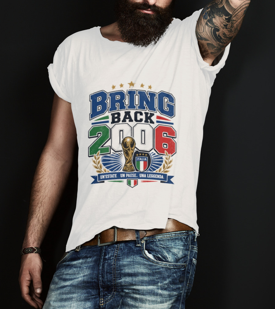 Italy World Champion Bring Back 2006 Unestate Un Paese Una Leggenda T-Shirt
