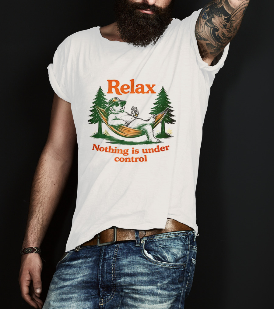 Relax Bear Lounging In Hammock Nothing Is Under Control T-Shirt