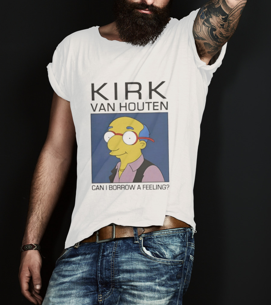 Kirk Van Houten Can I Borrow A Feeling Simpsons Meme Recognition T-Shirt