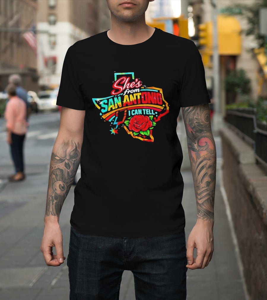 She's From San Antonio I Can Tell Rose Texas T-Shirt