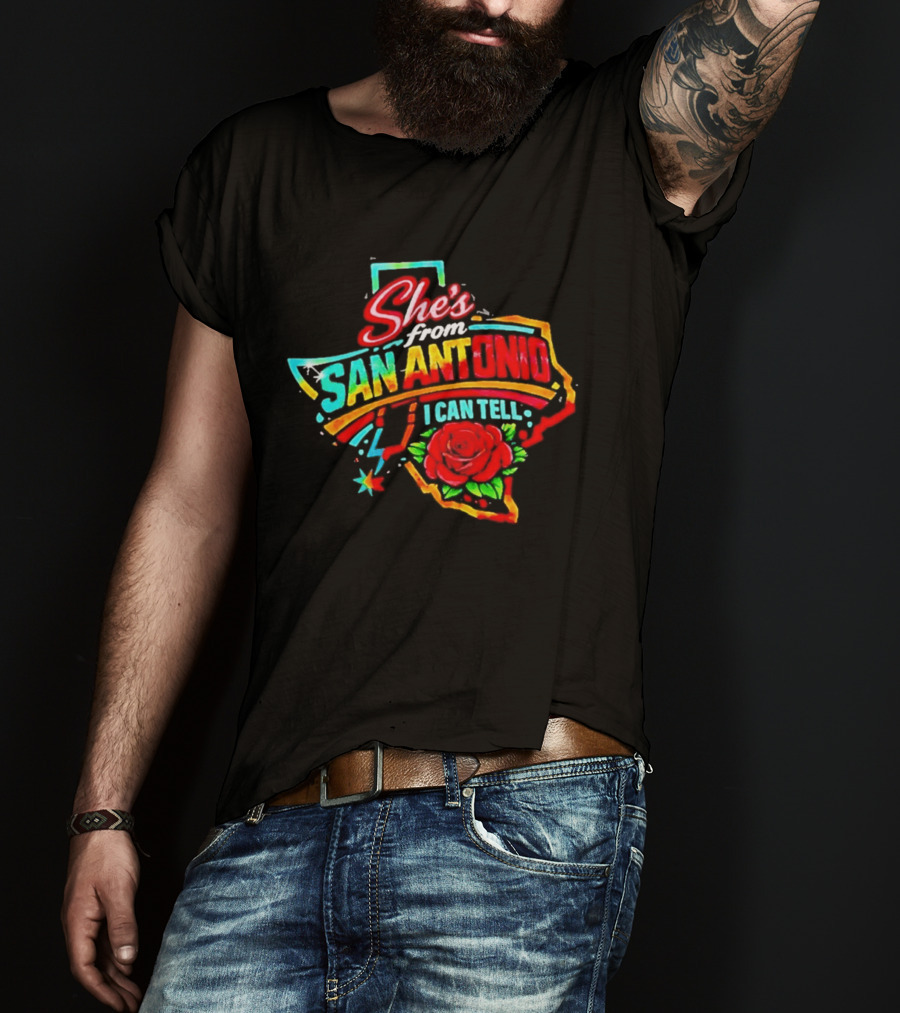 She's From San Antonio I Can Tell Rose Texas T-Shirt