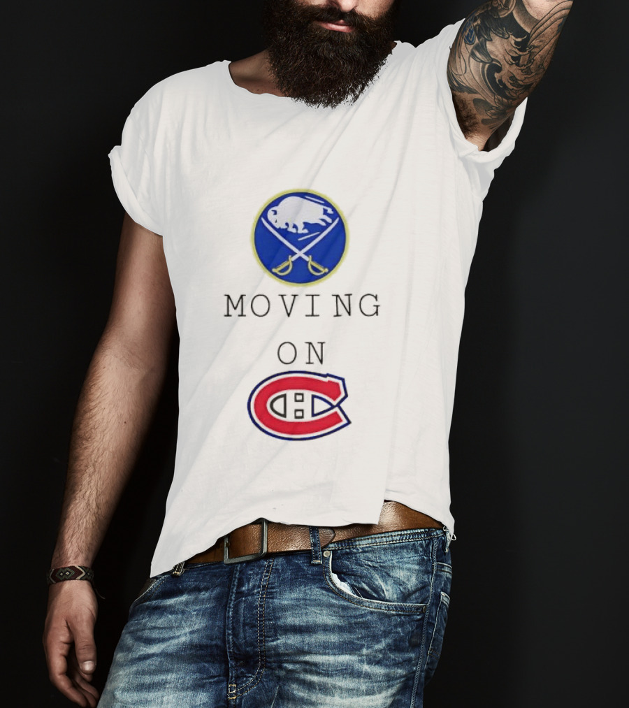 Buffalo Sabres Moving On Montreal Canadiens Rivalry NHL Hockey T-Shirt