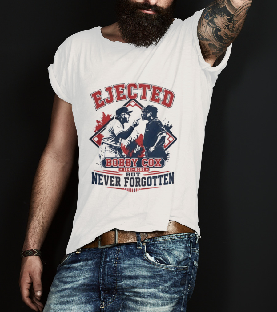 Ejected Bobby Cox But Never Forgotten 1941 2026 T-Shirt