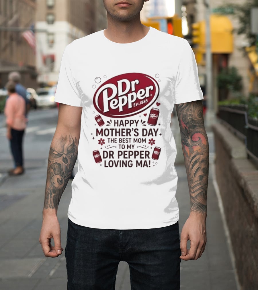 Happy Mother's Day To My Dr Pepper Loving Ma The Best Mom T-Shirt