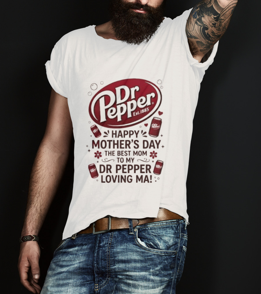 Happy Mother's Day To My Dr Pepper Loving Ma The Best Mom T-Shirt