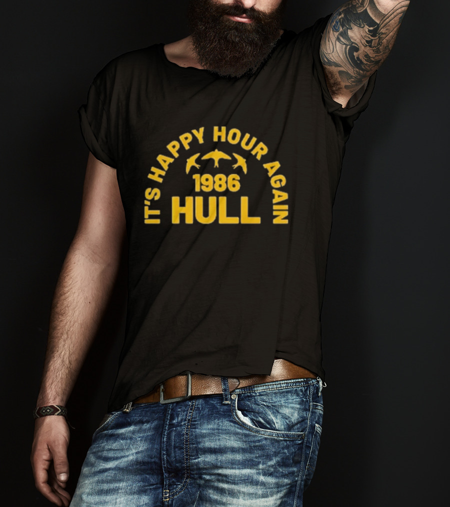 It's Happy Hour Again 1986 Hull Vintage Nostalgia T-Shirt