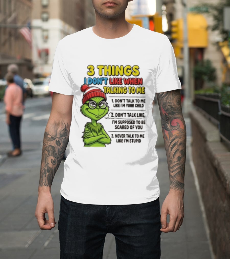Grinch 3 Things I Don't Like When Talking To Me текст T-Shirt