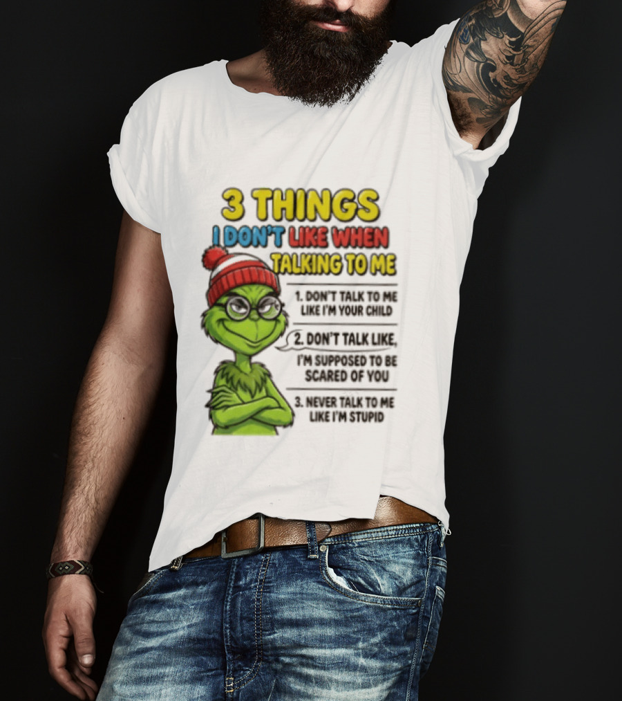 Grinch 3 Things I Don't Like When Talking To Me текст T-Shirt