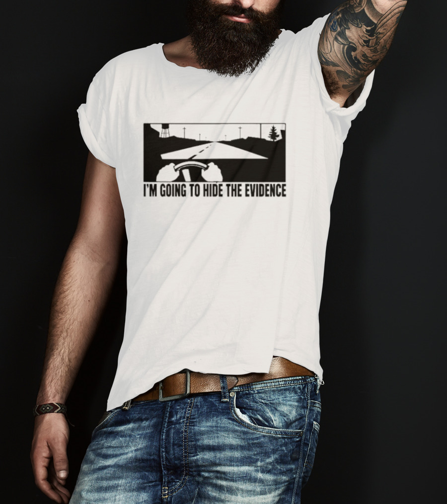 I'm Going To Hide The Evidence Road Trip Driving Scene T-Shirt