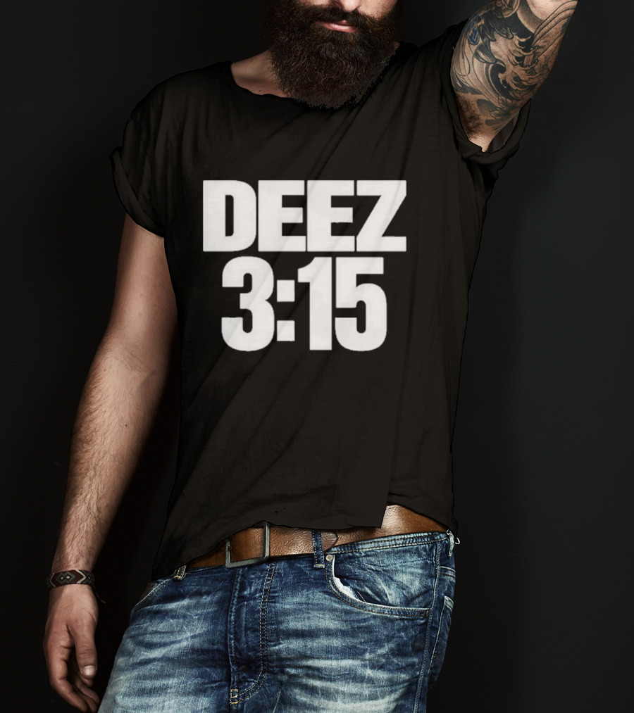 Deez 3:15 T-Shirt