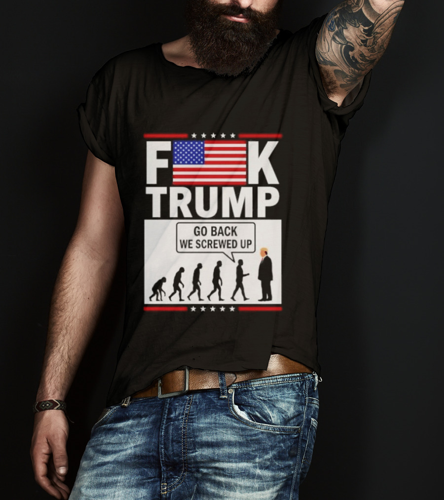 F Trump Go Back American Flag Evolution T-Shirt